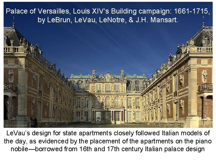 Palace of Versailles, Louis XIV’s Building campaign: 1661 -1715, by Le. Brun, Le. Vau,