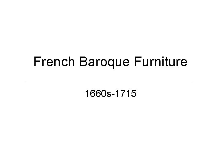 French Baroque Furniture 1660 s-1715 