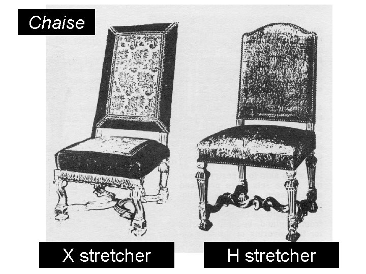 Chaise X stretcher H stretcher 