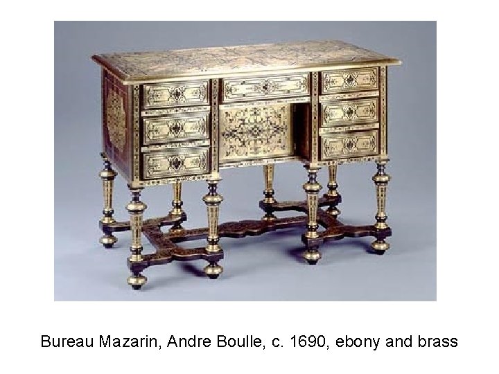 Bureau Mazarin, Andre Boulle, c. 1690, ebony and brass 