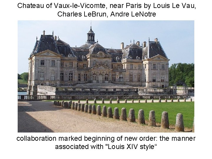 Chateau of Vaux-le-Vicomte, near Paris by Louis Le Vau, Charles Le. Brun, Andre Le.