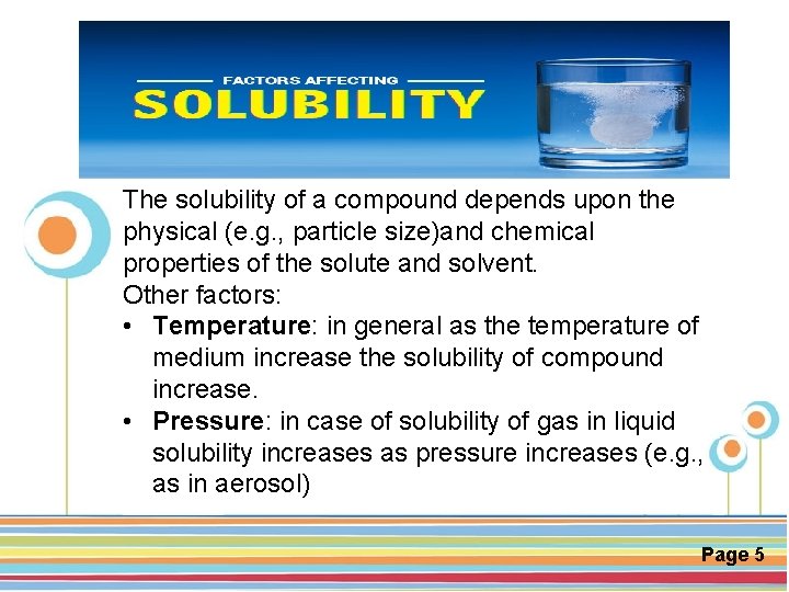 The solubility of a compound depends upon the physical (e. g. , particle size)and