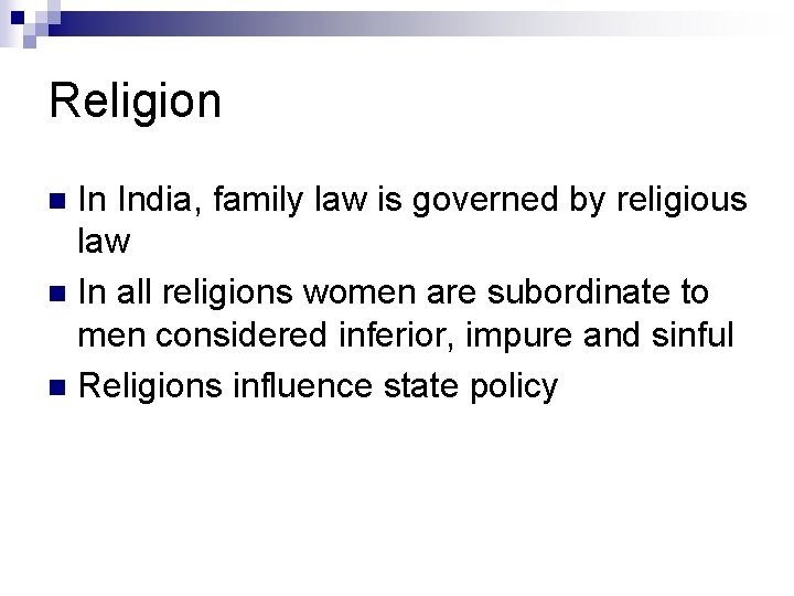 Religion In India, family law is governed by religious law n In all religions