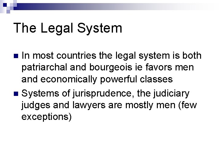 The Legal System In most countries the legal system is both patriarchal and bourgeois