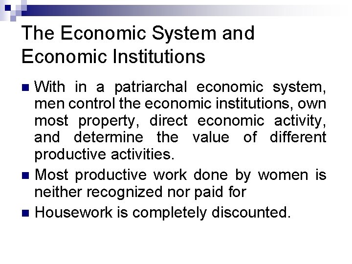 The Economic System and Economic Institutions With in a patriarchal economic system, men control