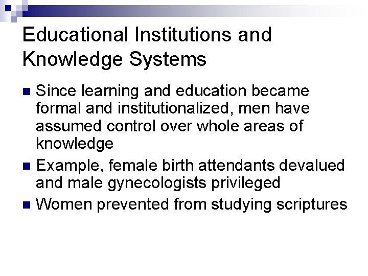 Educational Institutions and Knowledge Systems Since learning and education became formal and institutionalized, men