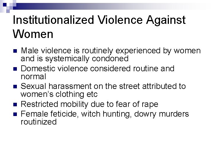 Institutionalized Violence Against Women n n Male violence is routinely experienced by women and