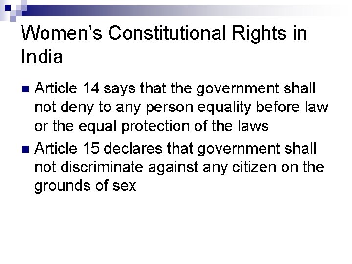 Women’s Constitutional Rights in India Article 14 says that the government shall not deny