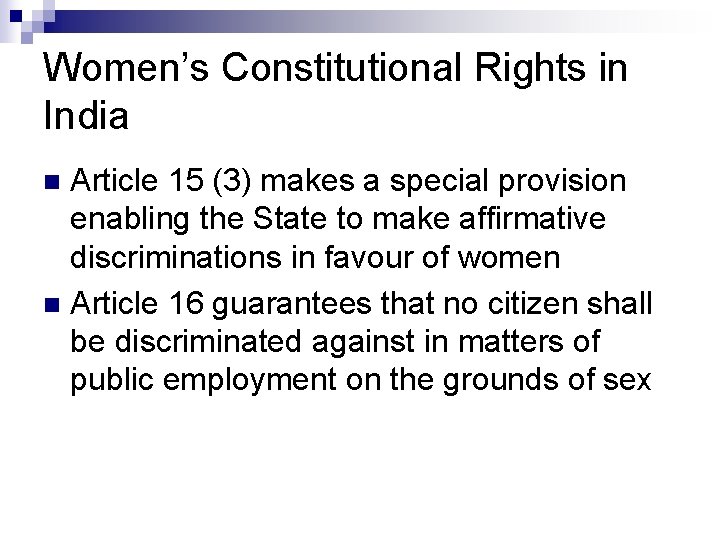Women’s Constitutional Rights in India Article 15 (3) makes a special provision enabling the