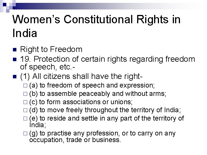 Women’s Constitutional Rights in India n n n Right to Freedom 19. Protection of