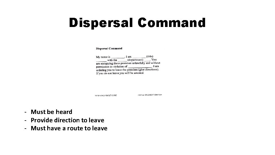 Dispersal Command Must be heard Provide direction to leave Must have a route to Dispersal Command Must be heard Provide direction to leave Must have a route to