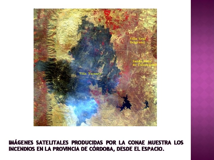 IMÁGENES SATELITALES PRODUCIDAS POR LA CONAE MUESTRA LOS INCENDIOS EN LA PROVINCIA DE CÓRDOBA,