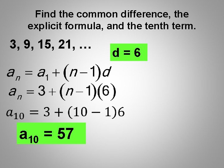 Find the common difference, the explicit formula, and the tenth term. 3, 9, 15,