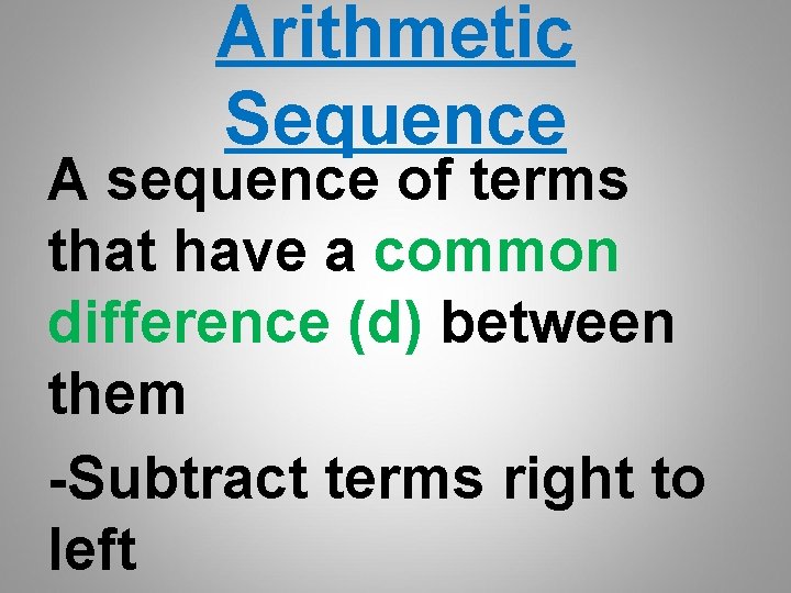 Arithmetic Sequence A sequence of terms that have a common difference (d) between them