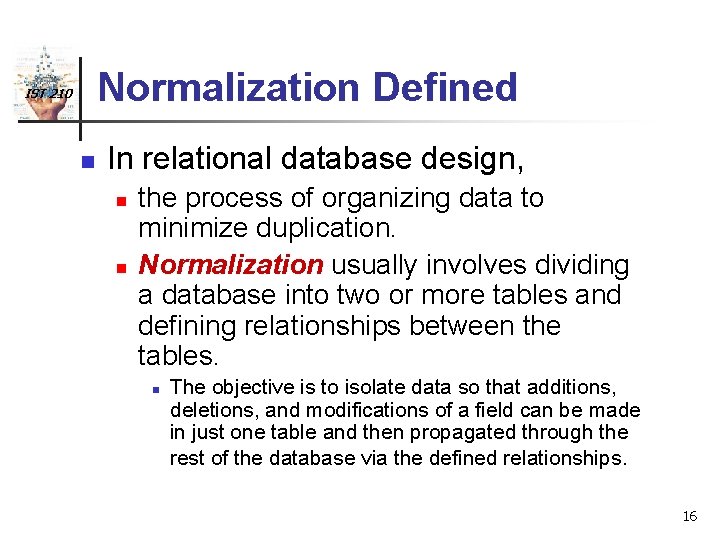Normalization Defined IST 210 n In relational database design, n n the process of