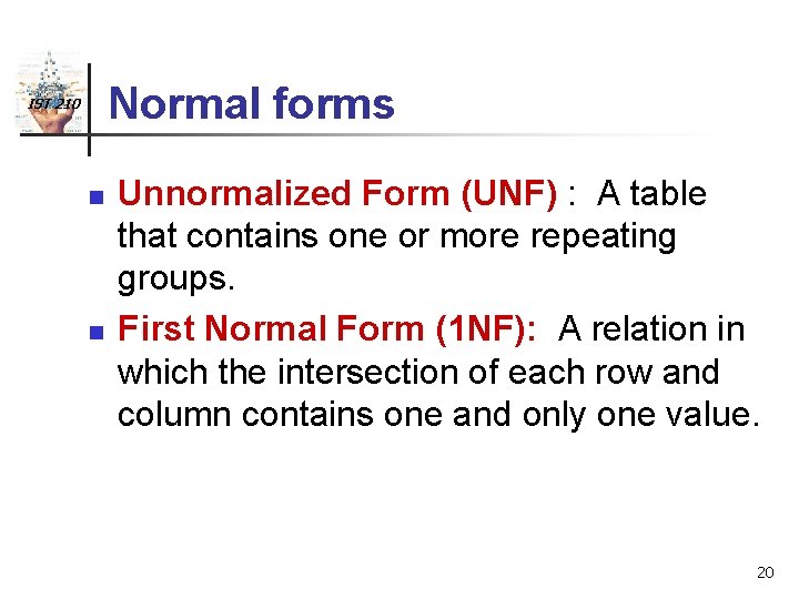 Normal forms IST 210 n n Unnormalized Form (UNF) : A table that contains