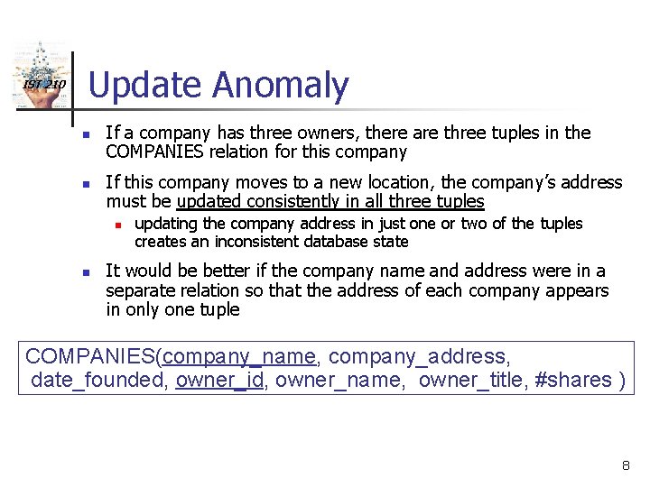 IST 210 Update Anomaly n n If a company has three owners, there are