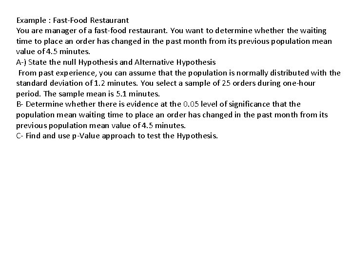 Example : Fast-Food Restaurant You are manager of a fast-food restaurant. You want to