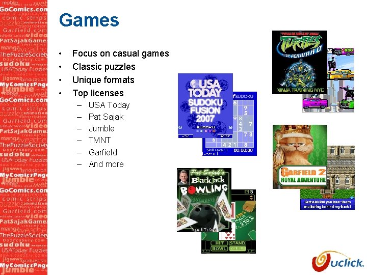 Games • • Focus on casual games Classic puzzles Unique formats Top licenses –