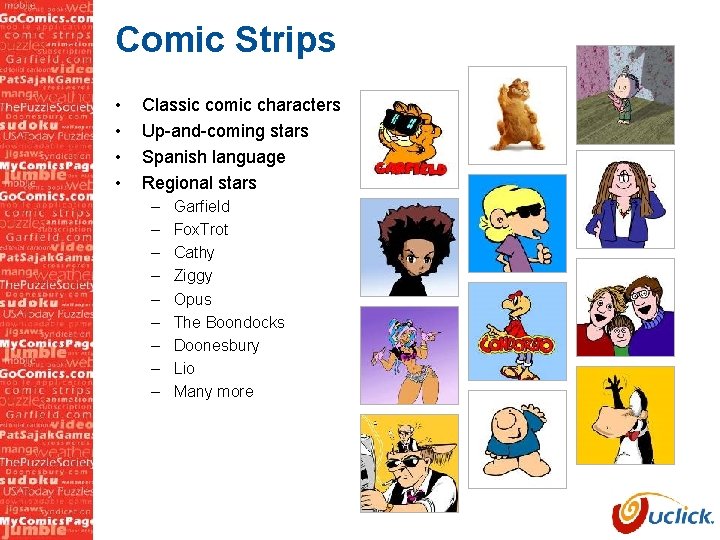 Comic Strips • • Classic comic characters Up-and-coming stars Spanish language Regional stars –