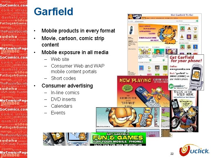 Garfield • • • Mobile products in every format Movie, cartoon, comic strip content