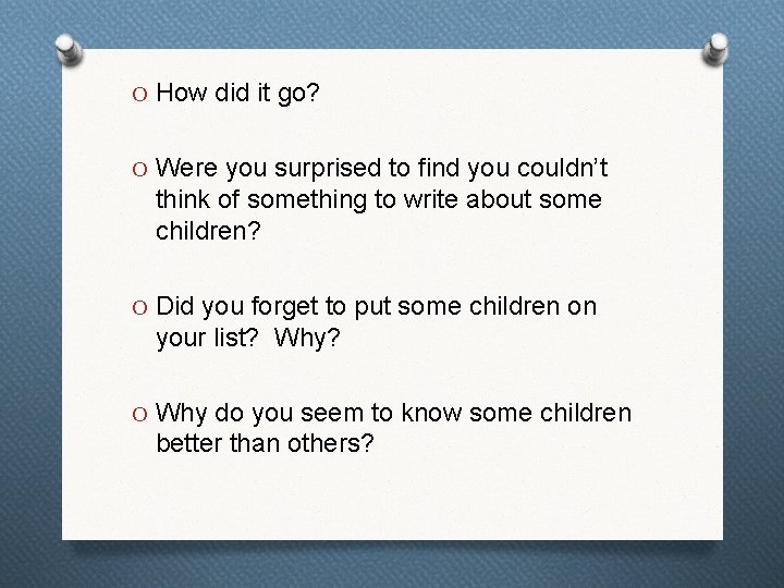 O How did it go? O Were you surprised to find you couldn’t think