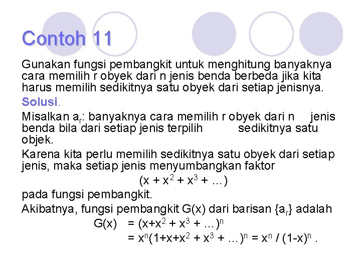 Contoh 11 Gunakan fungsi pembangkit untuk menghitung banyaknya cara memilih r obyek dari n