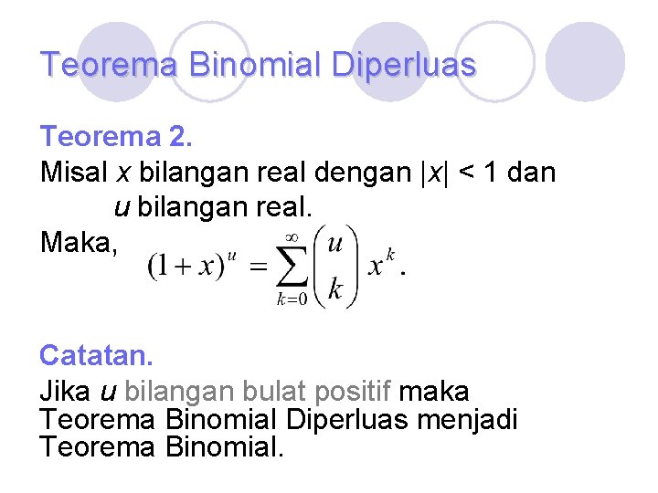 Teorema Binomial Diperluas Teorema 2. Misal x bilangan real dengan |x| < 1 dan