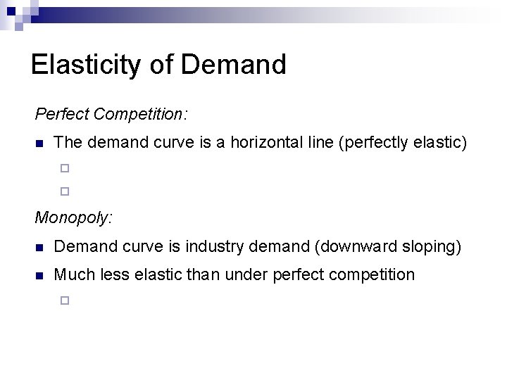 Elasticity of Demand Perfect Competition: n The demand curve is a horizontal line (perfectly Elasticity of Demand Perfect Competition: n The demand curve is a horizontal line (perfectly