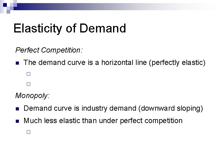 Elasticity of Demand Perfect Competition: n The demand curve is a horizontal line (perfectly