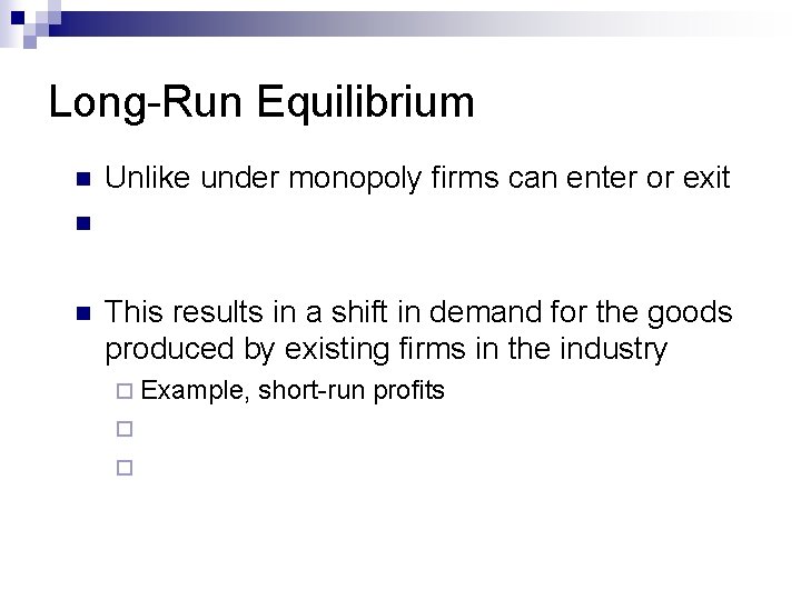 Long-Run Equilibrium n Unlike under monopoly firms can enter or exit n n This