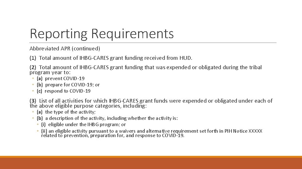 Reporting Requirements Abbreviated APR (continued) (1) Total amount of IHBG-CARES grant funding received from