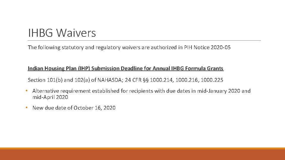 IHBG Waivers The following statutory and regulatory waivers are authorized in PIH Notice 2020