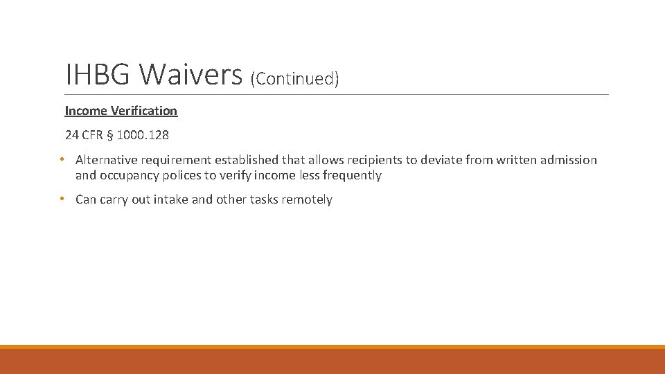 IHBG Waivers (Continued) Income Verification 24 CFR § 1000. 128 • Alternative requirement established