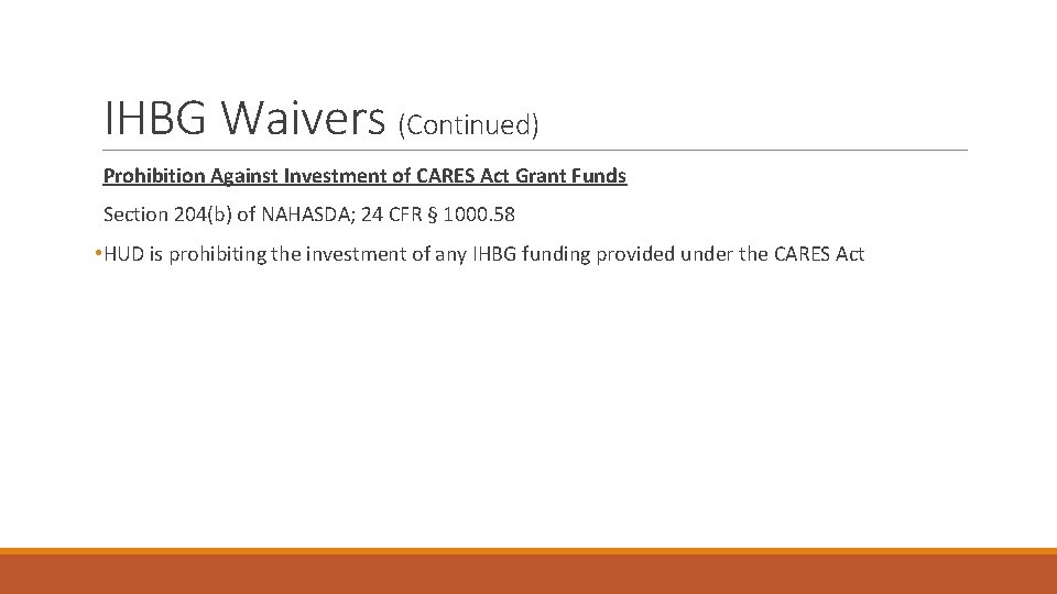 IHBG Waivers (Continued) Prohibition Against Investment of CARES Act Grant Funds Section 204(b) of