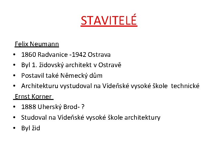 STAVITELÉ Felix Neumann • 1860 Radvanice -1942 Ostrava • Byl 1. židovský architekt v