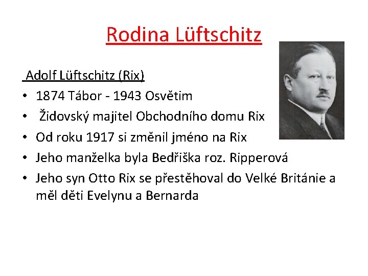 Rodina Lüftschitz Adolf Lüftschitz (Rix) • 1874 Tábor - 1943 Osvětim • Židovský majitel