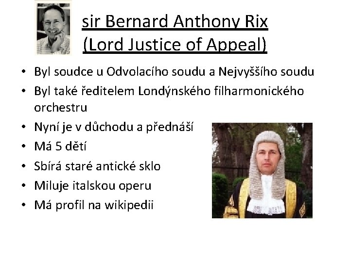 sir Bernard Anthony Rix (Lord Justice of Appeal) • Byl soudce u Odvolacího soudu