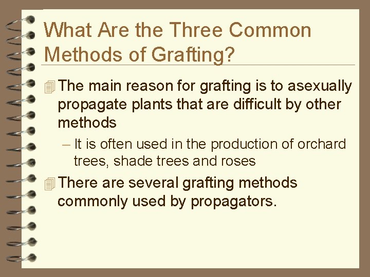 What Are the Three Common Methods of Grafting? 4 The main reason for grafting
