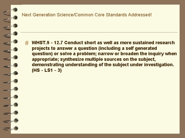 Next Generation Science/Common Core Standards Addressed! 4 WHST. 9‐ 12. 7 Conduct short as