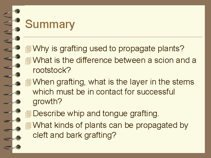 Summary 4 Why is grafting used to propagate plants? 4 What is the difference