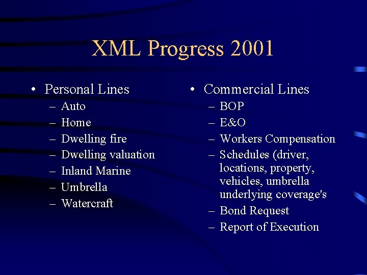 XML Progress 2001 • Personal Lines – – – – Auto Home Dwelling fire