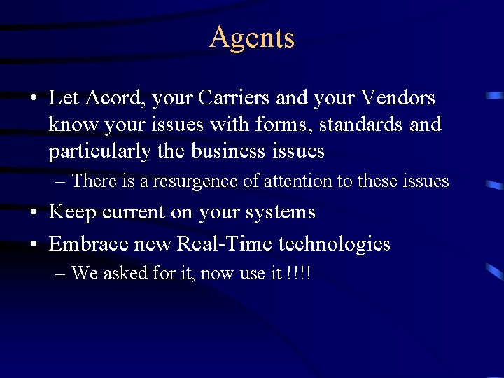 Agents • Let Acord, your Carriers and your Vendors know your issues with forms,