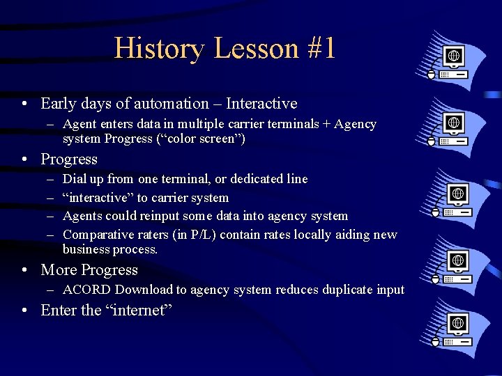 History Lesson #1 • Early days of automation – Interactive – Agent enters data