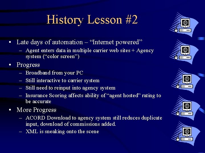 History Lesson #2 • Late days of automation – “Internet powered” – Agent enters