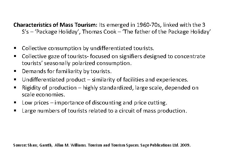 Characteristics of Mass Tourism: Its emerged in 1960 -70 s, linked with the 3