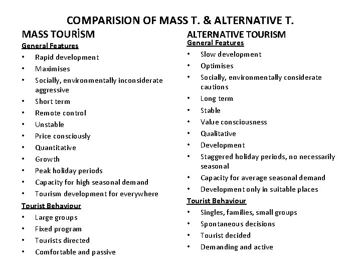 COMPARISION OF MASS T. & ALTERNATIVE T. MASS TOURİSM General Features • Rapid development