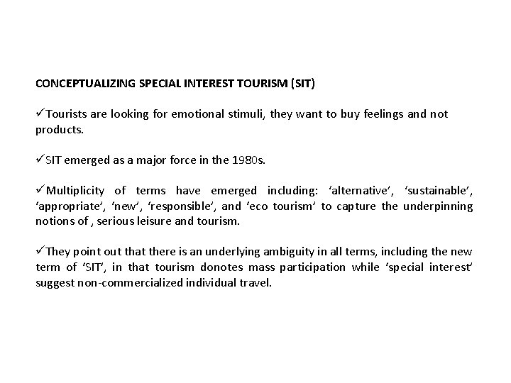 CONCEPTUALIZING SPECIAL INTEREST TOURISM (SIT) üTourists are looking for emotional stimuli, they want to