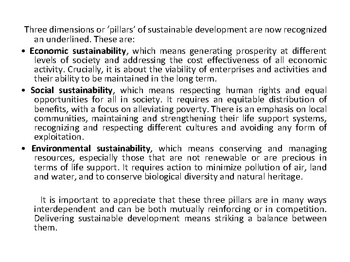 Three dimensions or ‘pillars’ of sustainable development are now recognized an underlined. These are: