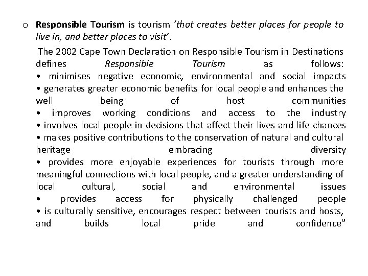 o Responsible Tourism is tourism ‘that creates better places for people to live in,